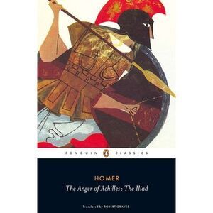 The Anger of Achilles: The Iliad -- Homer